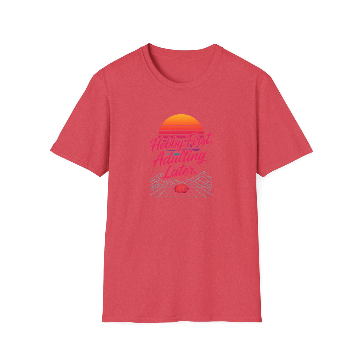 Hobby First, Adulting Later T-Shirt